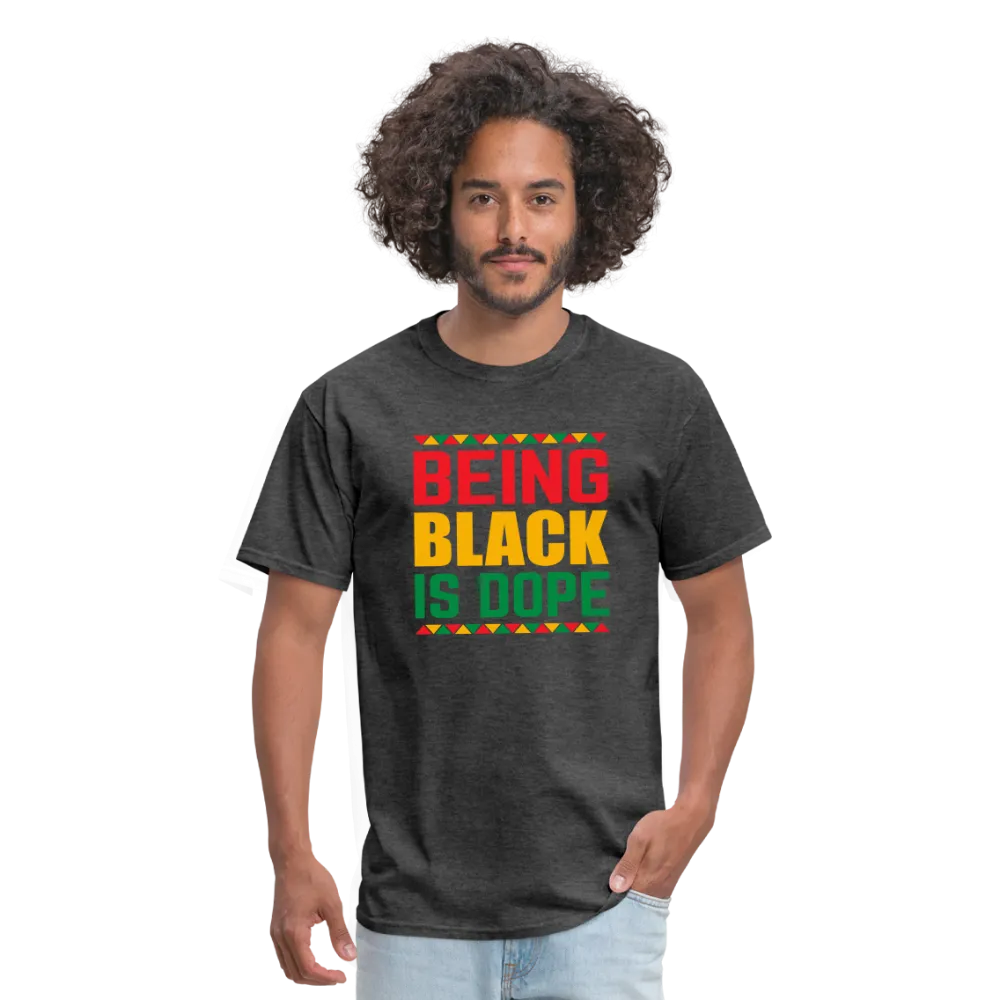 Being Black is Dope - Unisex Classic T-Shirt