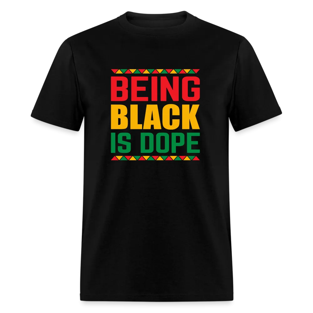 Being Black is Dope - Unisex Classic T-Shirt
