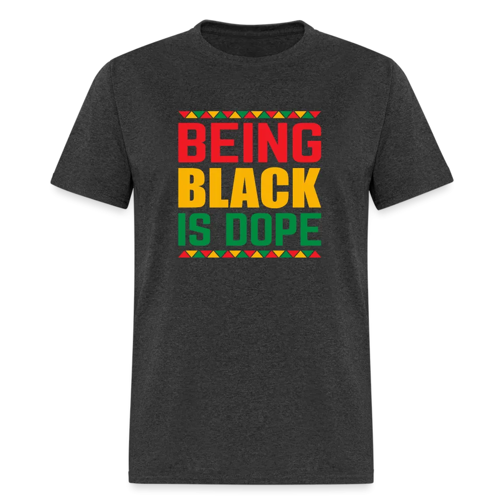 Being Black is Dope - Unisex Classic T-Shirt