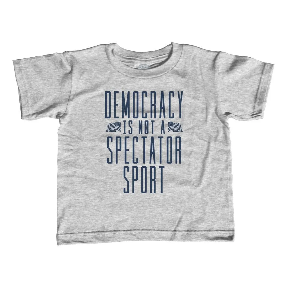 Boy's Democracy Is Not a Spectator Sport T-Shirt Protest Shirt
