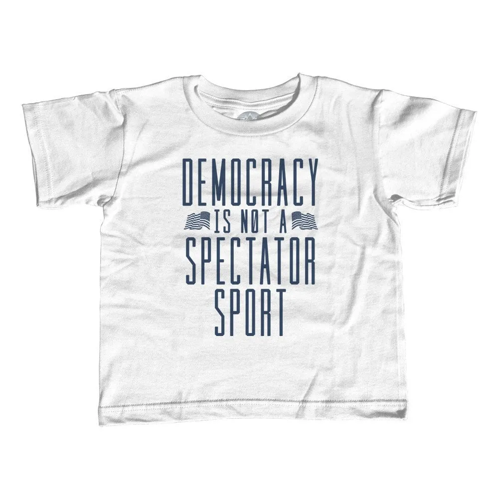 Boy's Democracy Is Not a Spectator Sport T-Shirt Protest Shirt