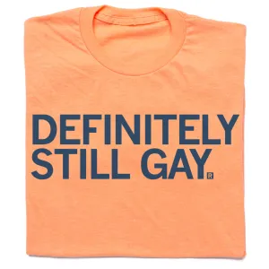 Definitely Still Gay