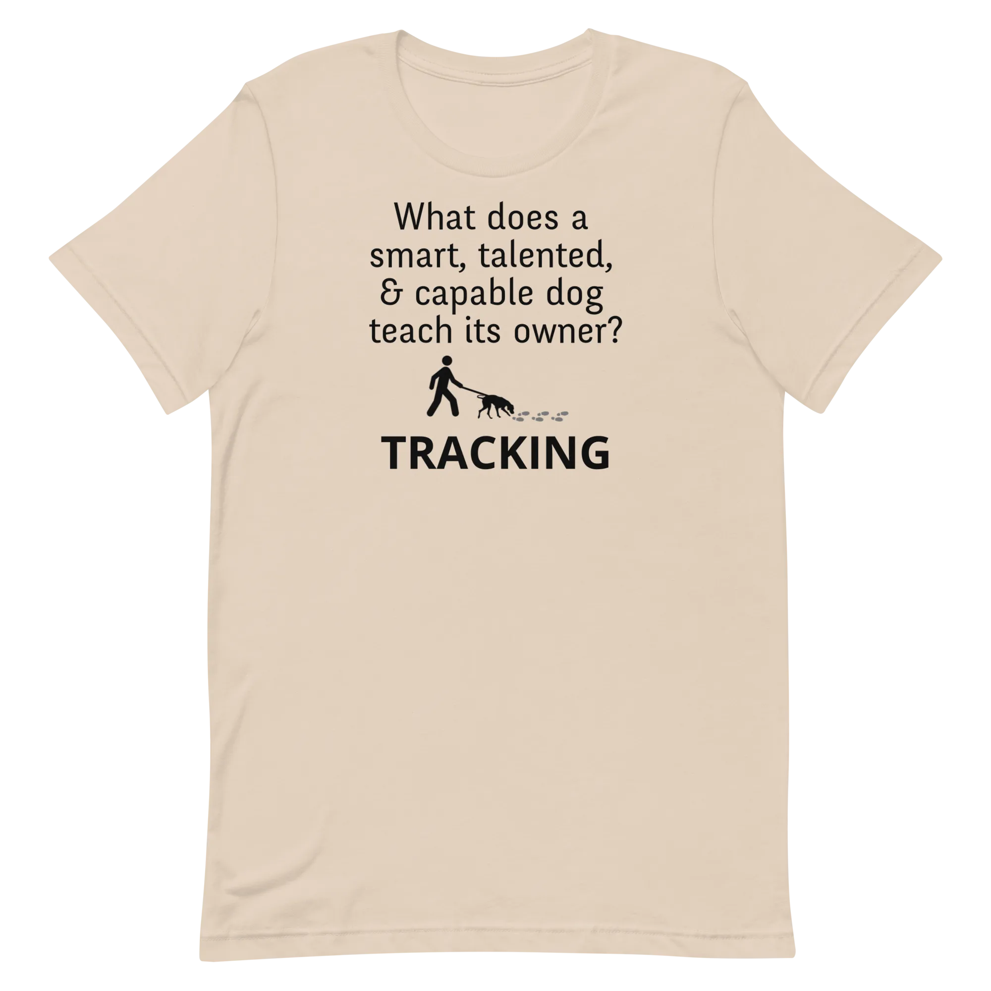 Dog Teaches Tracking T-Shirt - Light