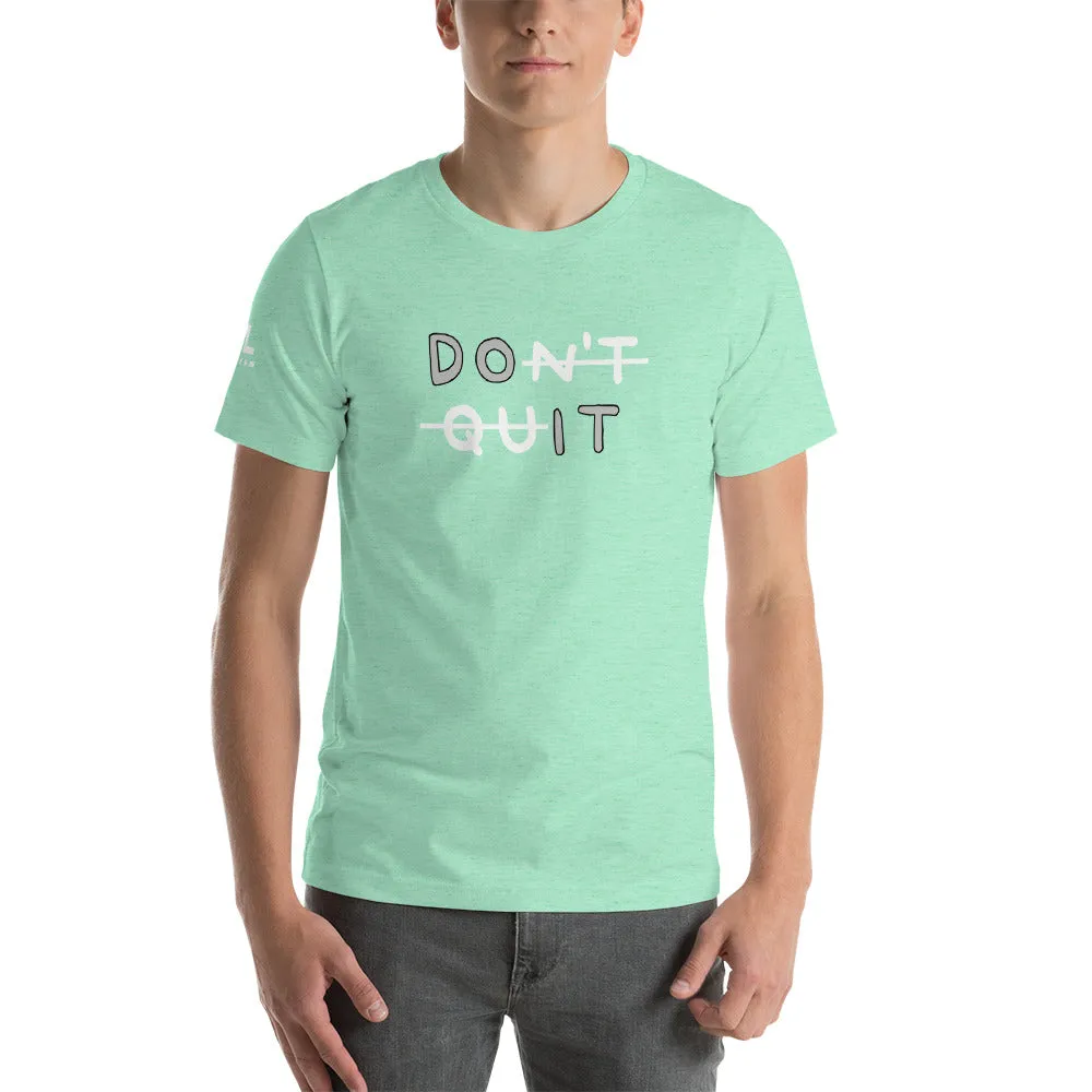 DON'T QUIT Unisex T-Shirt