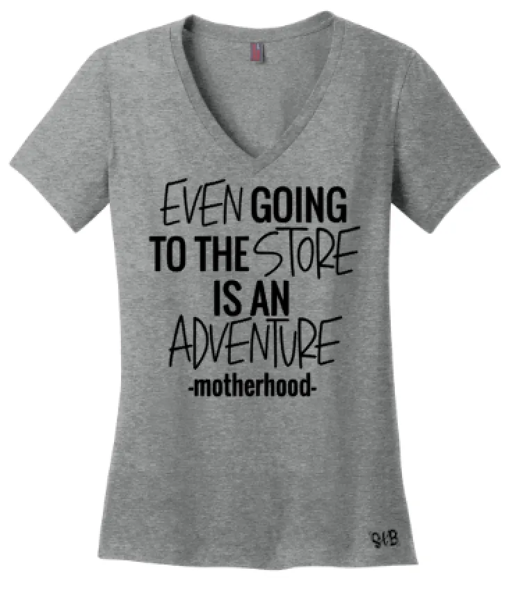Even Going To The Store Is An Adventure Motherhood Mom Tee Or Tank