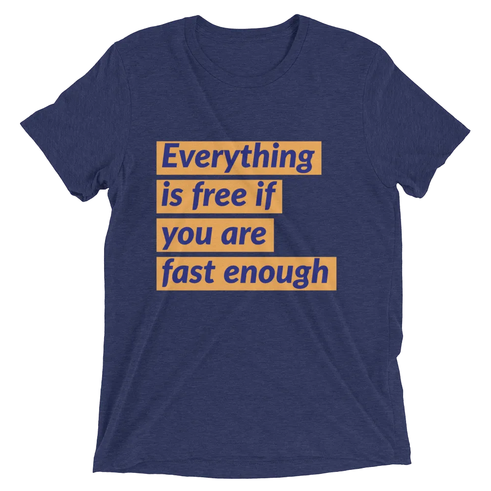 Everything is free if you are fast enough