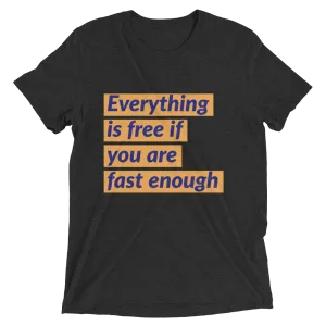 Everything is free if you are fast enough