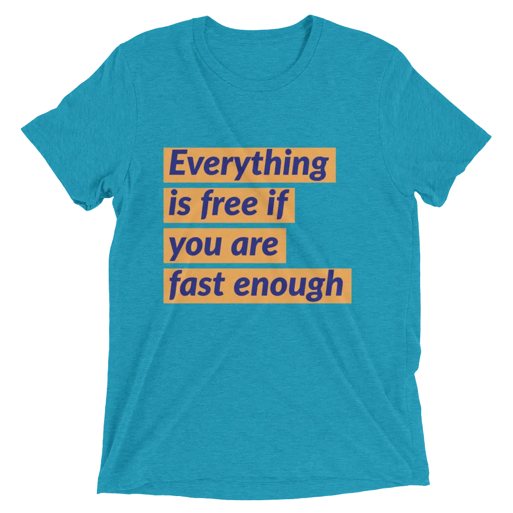 Everything is free if you are fast enough