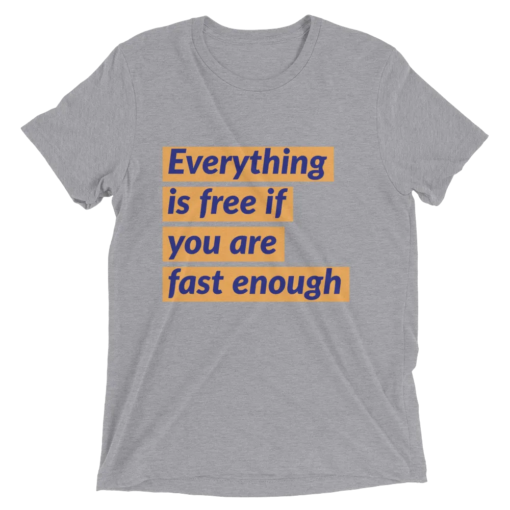 Everything is free if you are fast enough