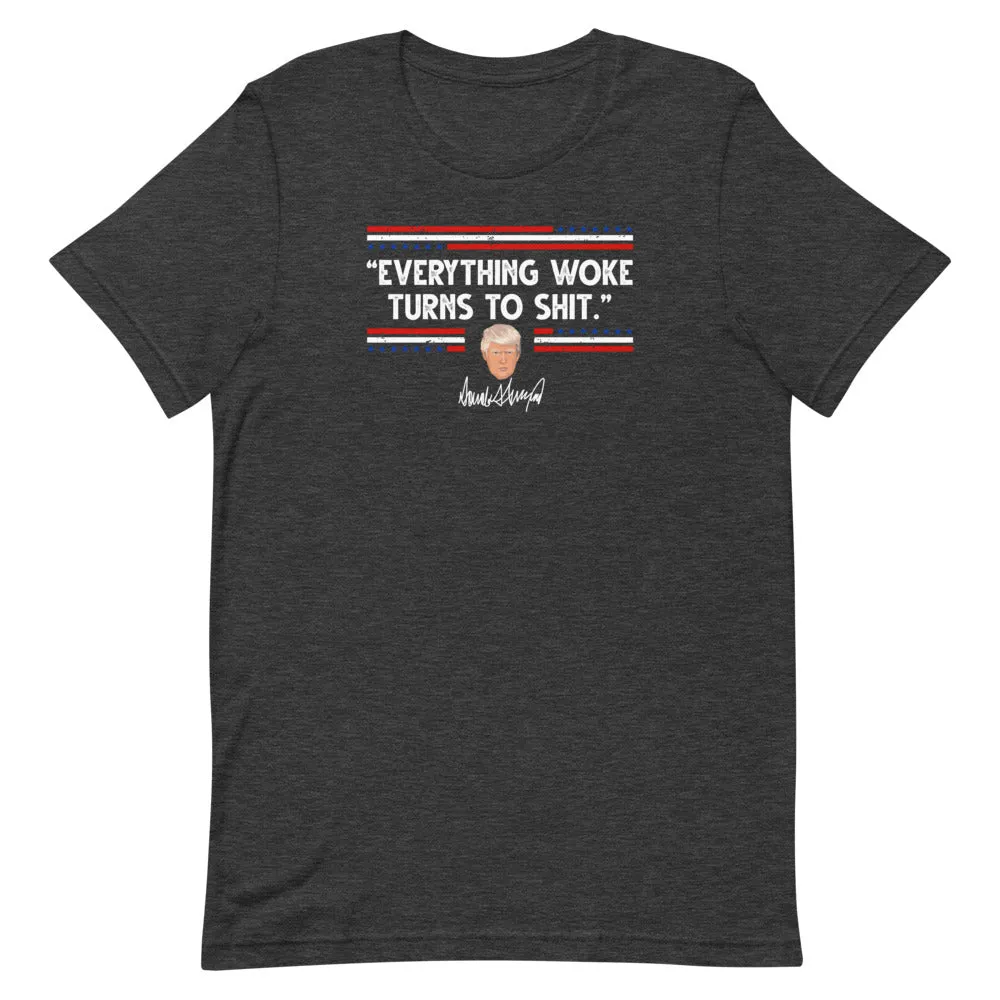 Everything Woke Turns to SH*T Short-Sleeve Unisex T-Shirt
