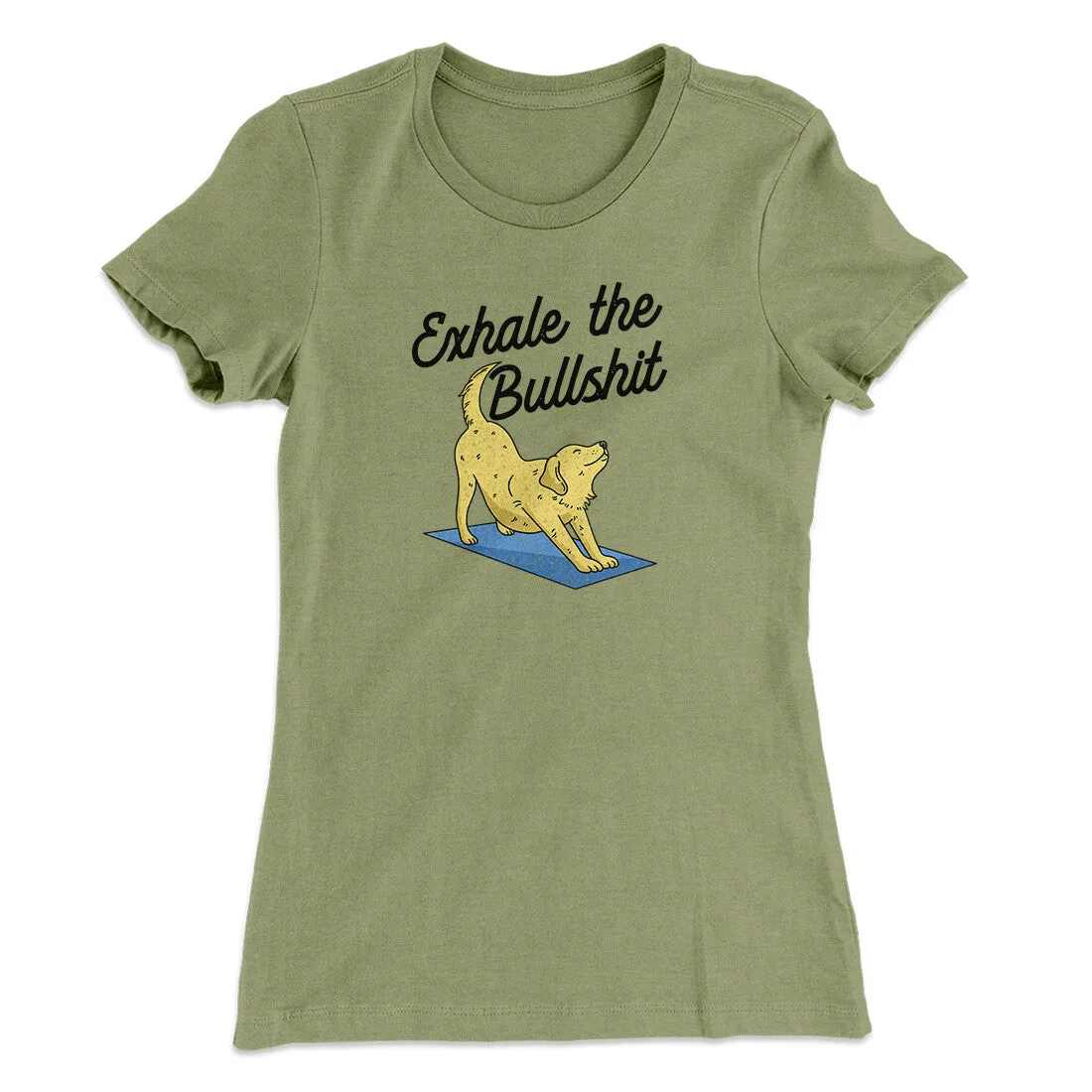 Exhale The Bullshit Women's T-Shirt