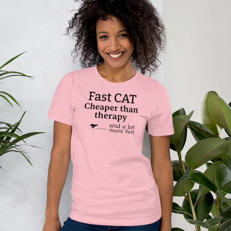 Fast CAT Cheaper than Therapy T-Shirts - Light