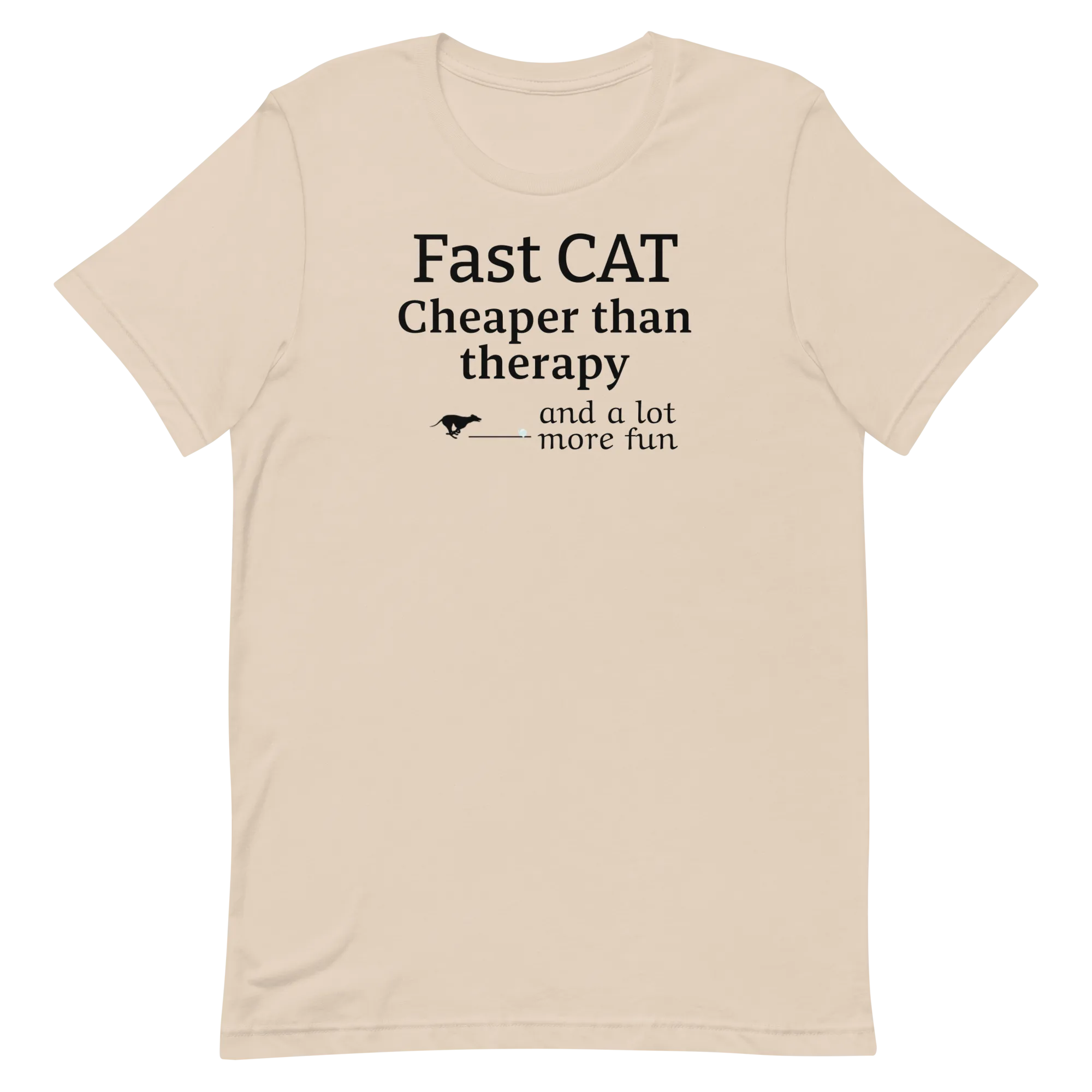 Fast CAT Cheaper than Therapy T-Shirts - Light