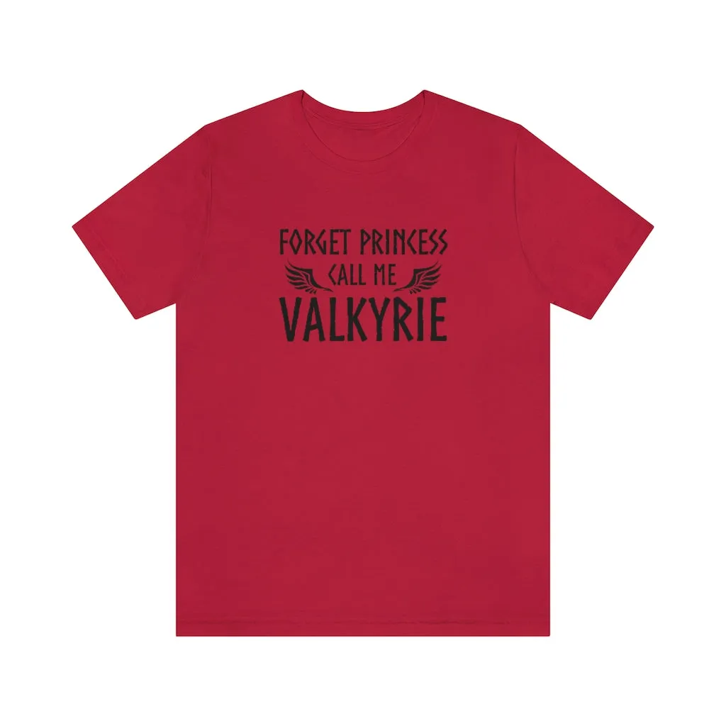 Forget Princess Call Me Valkyrie Unisex T-Shirt