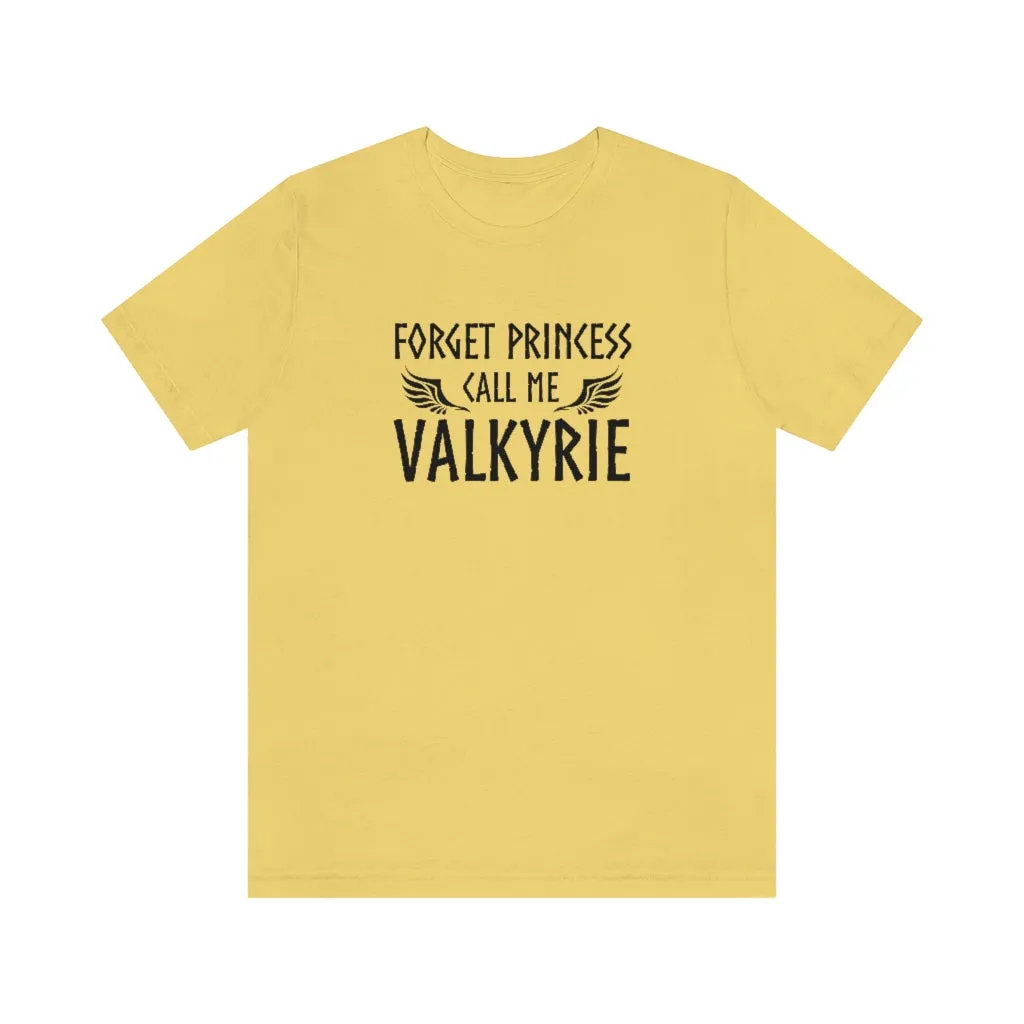 Forget Princess Call Me Valkyrie Unisex T-Shirt