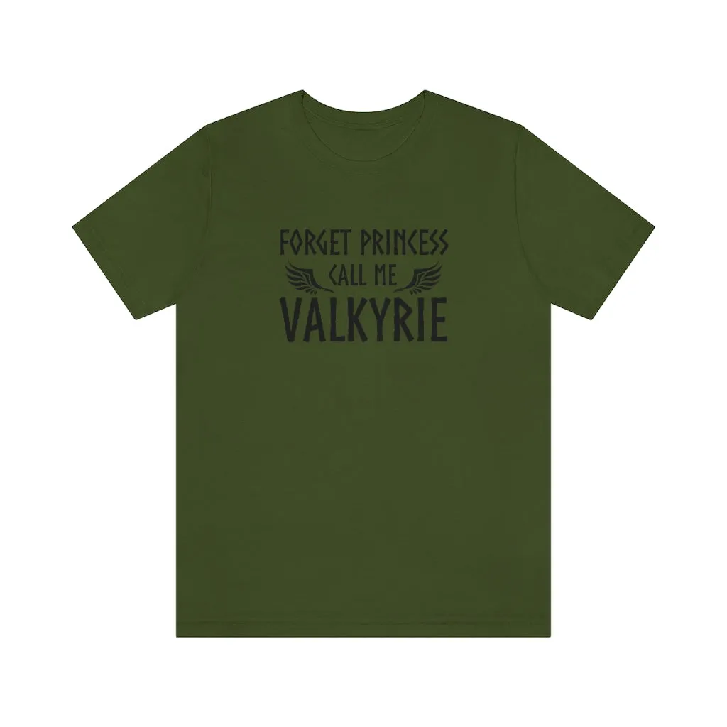 Forget Princess Call Me Valkyrie Unisex T-Shirt