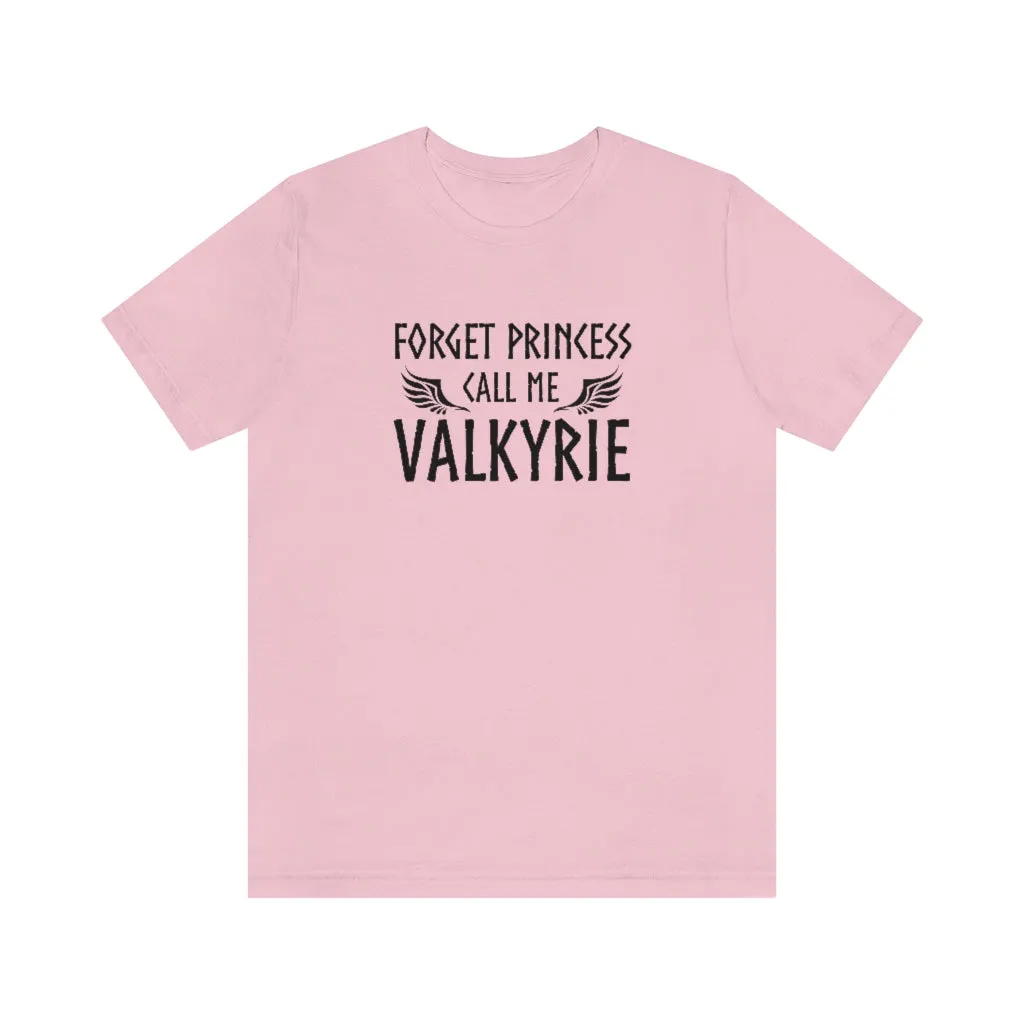 Forget Princess Call Me Valkyrie Unisex T-Shirt