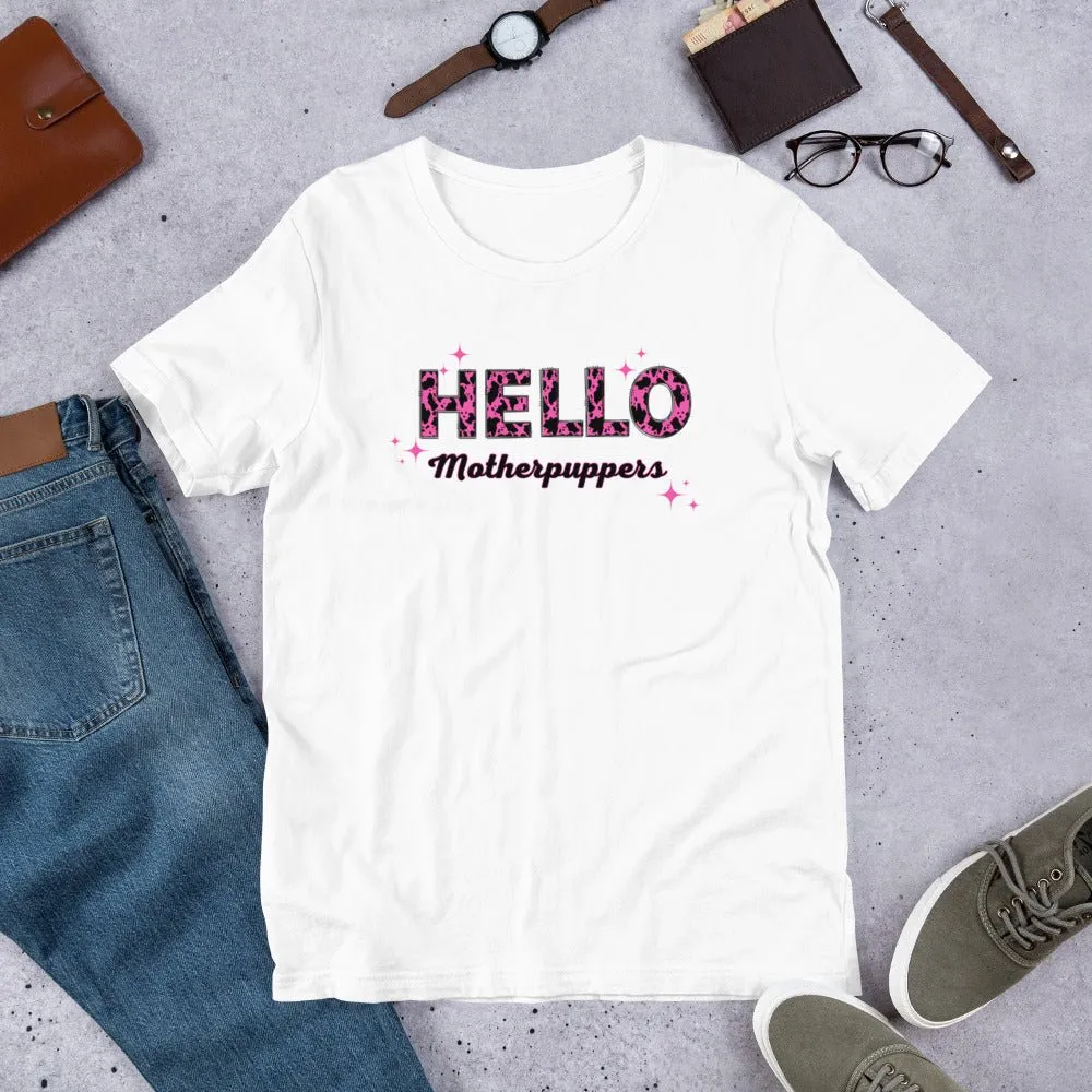 Hello Motherpuppers Dog Mom T-Shirt