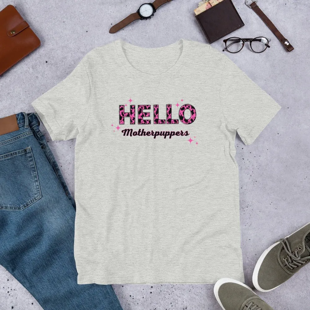 Hello Motherpuppers Dog Mom T-Shirt