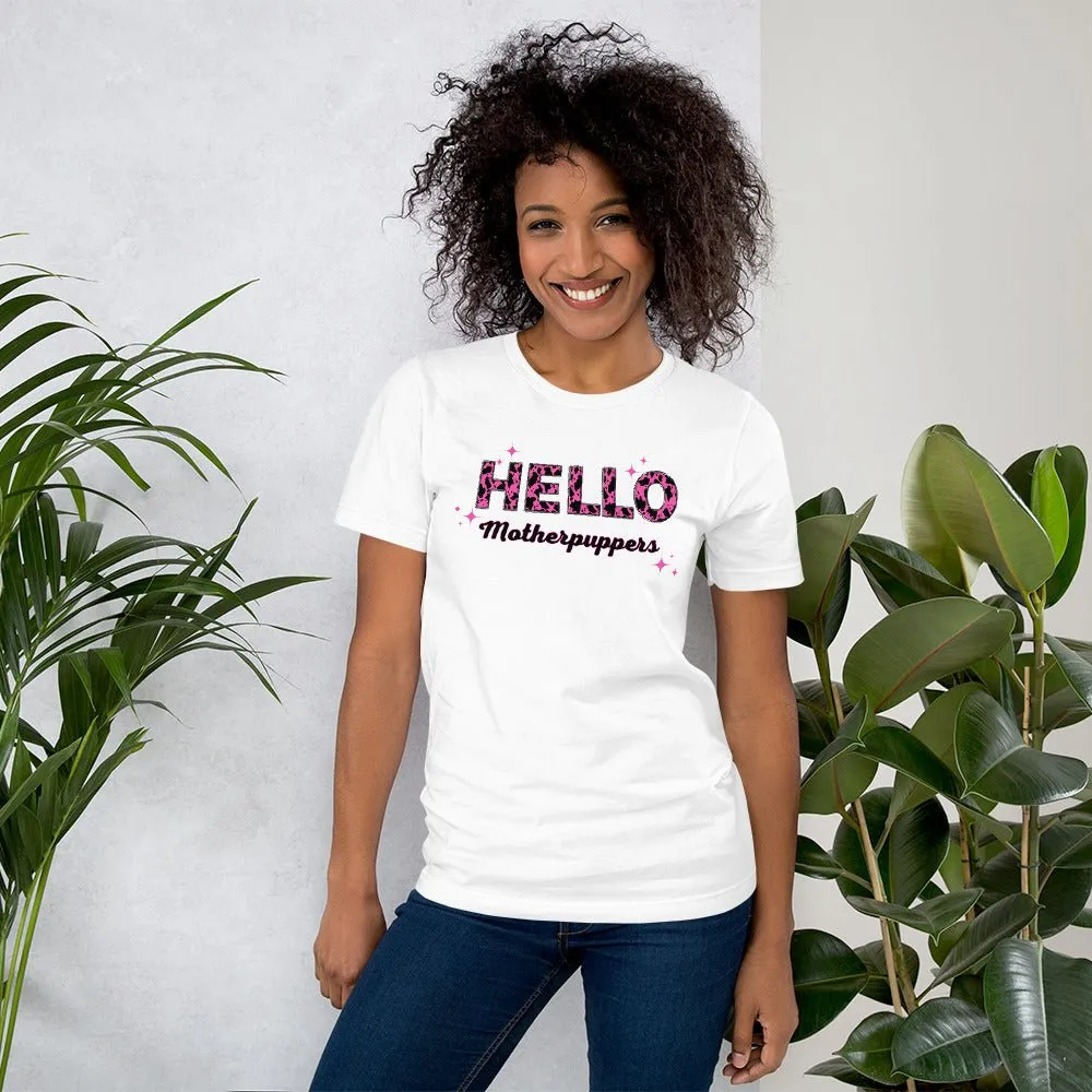 Hello Motherpuppers Dog Mom T-Shirt