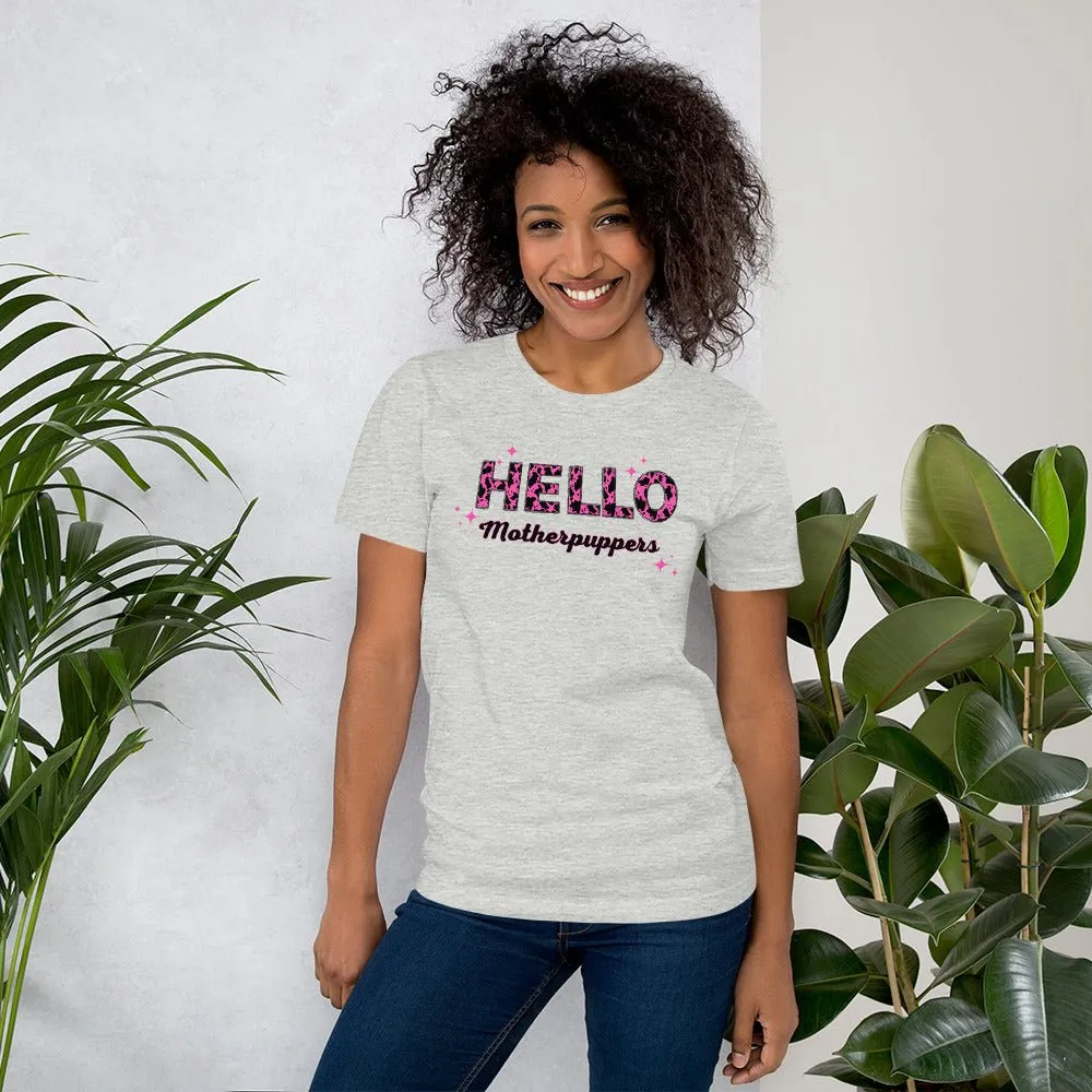 Hello Motherpuppers Dog Mom T-Shirt