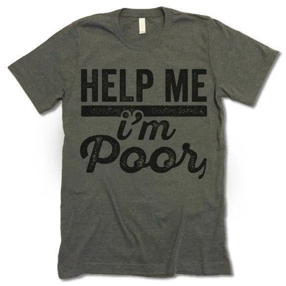 Help Me I'm Poor T-Shirt
