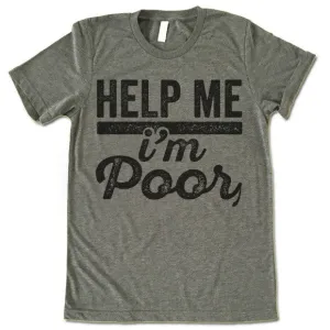 Help Me I'm Poor T-Shirt