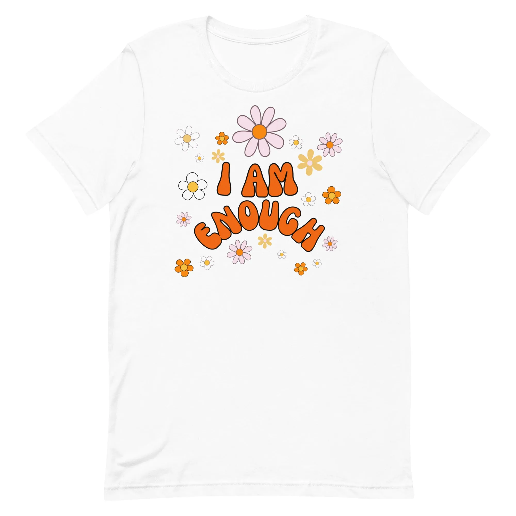 I AM ENOUGH Flower Power Inspirational Affirmation T-Shirt for Women