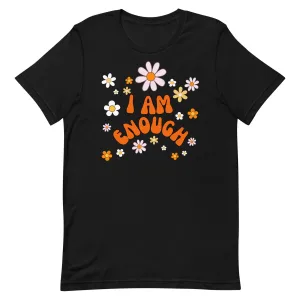 I AM ENOUGH Flower Power Inspirational Affirmation T-Shirt for Women