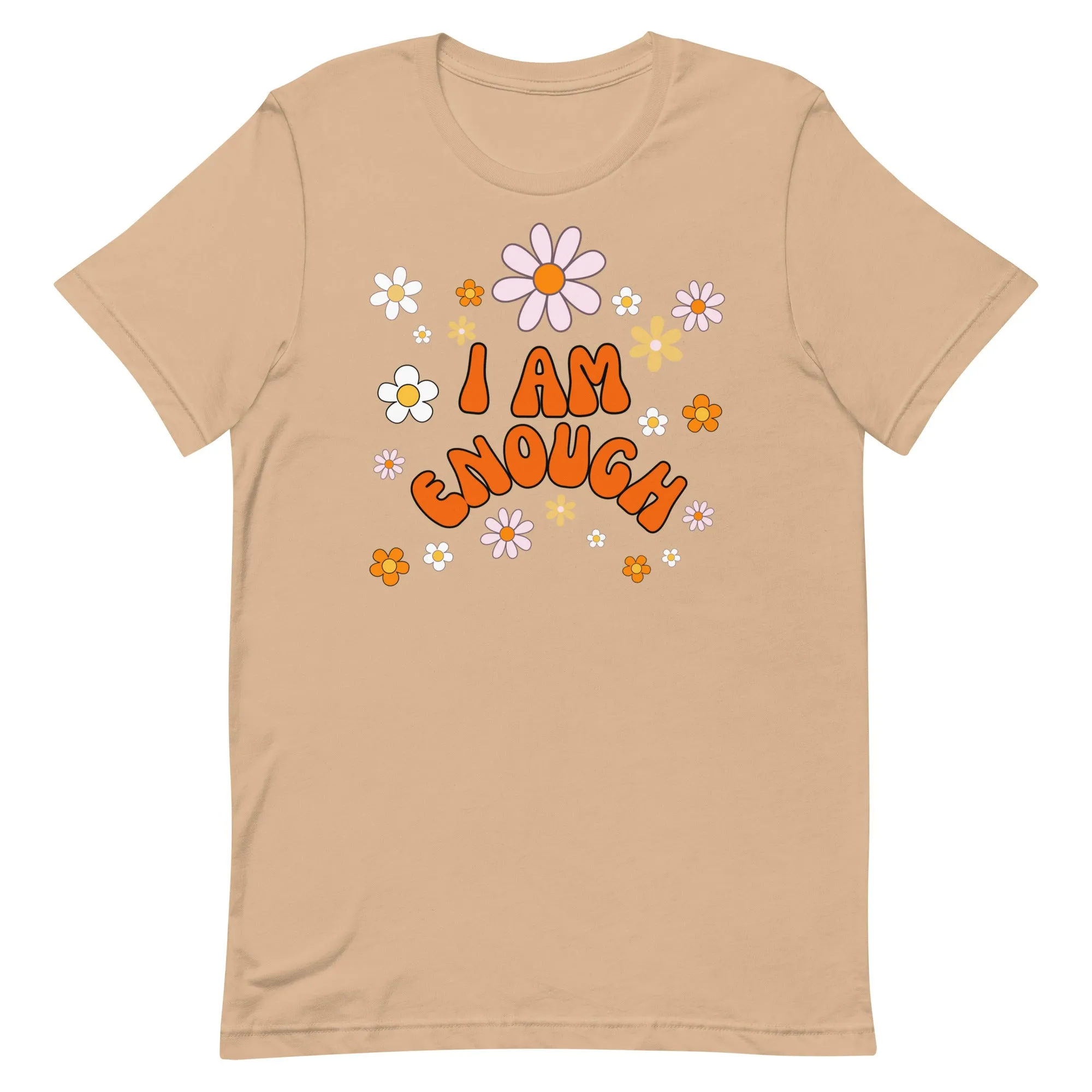 I AM ENOUGH Flower Power Inspirational Affirmation T-Shirt for Women