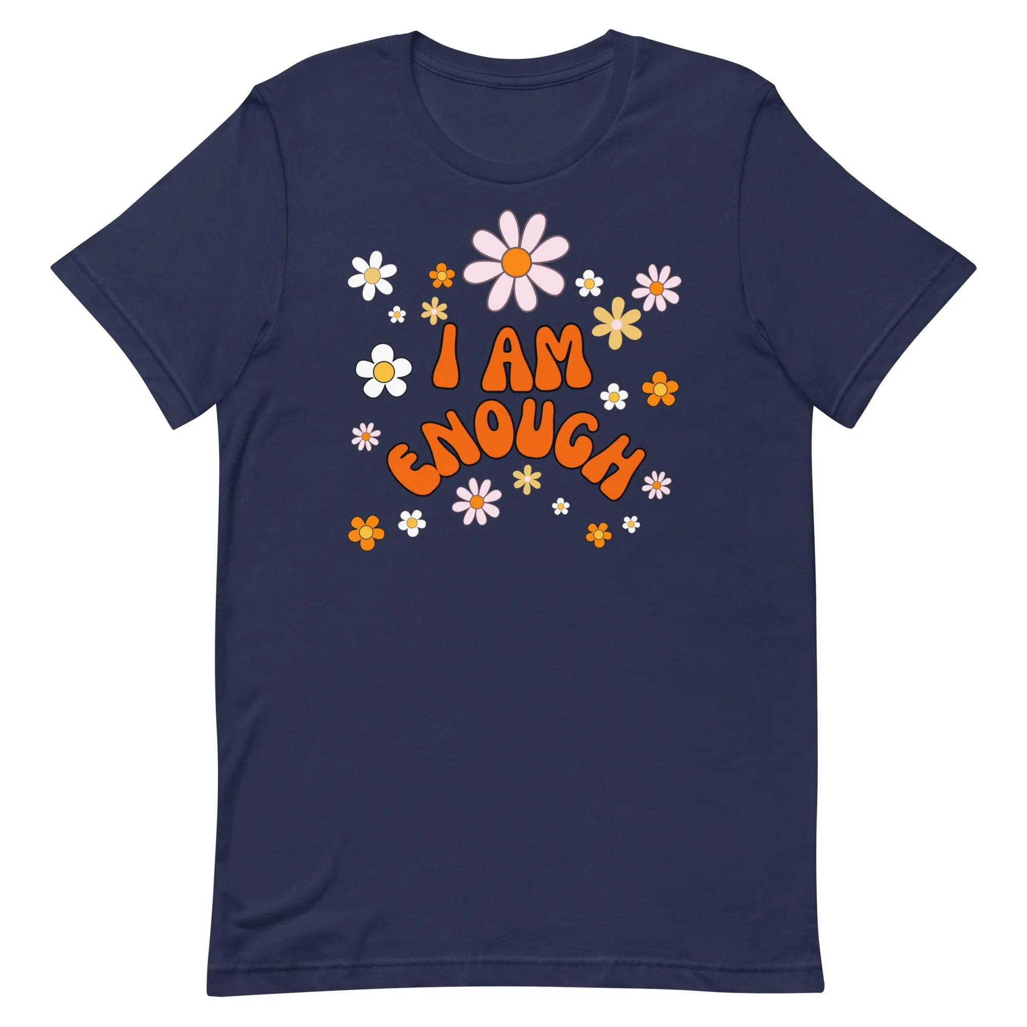 I AM ENOUGH Flower Power Inspirational Affirmation T-Shirt for Women