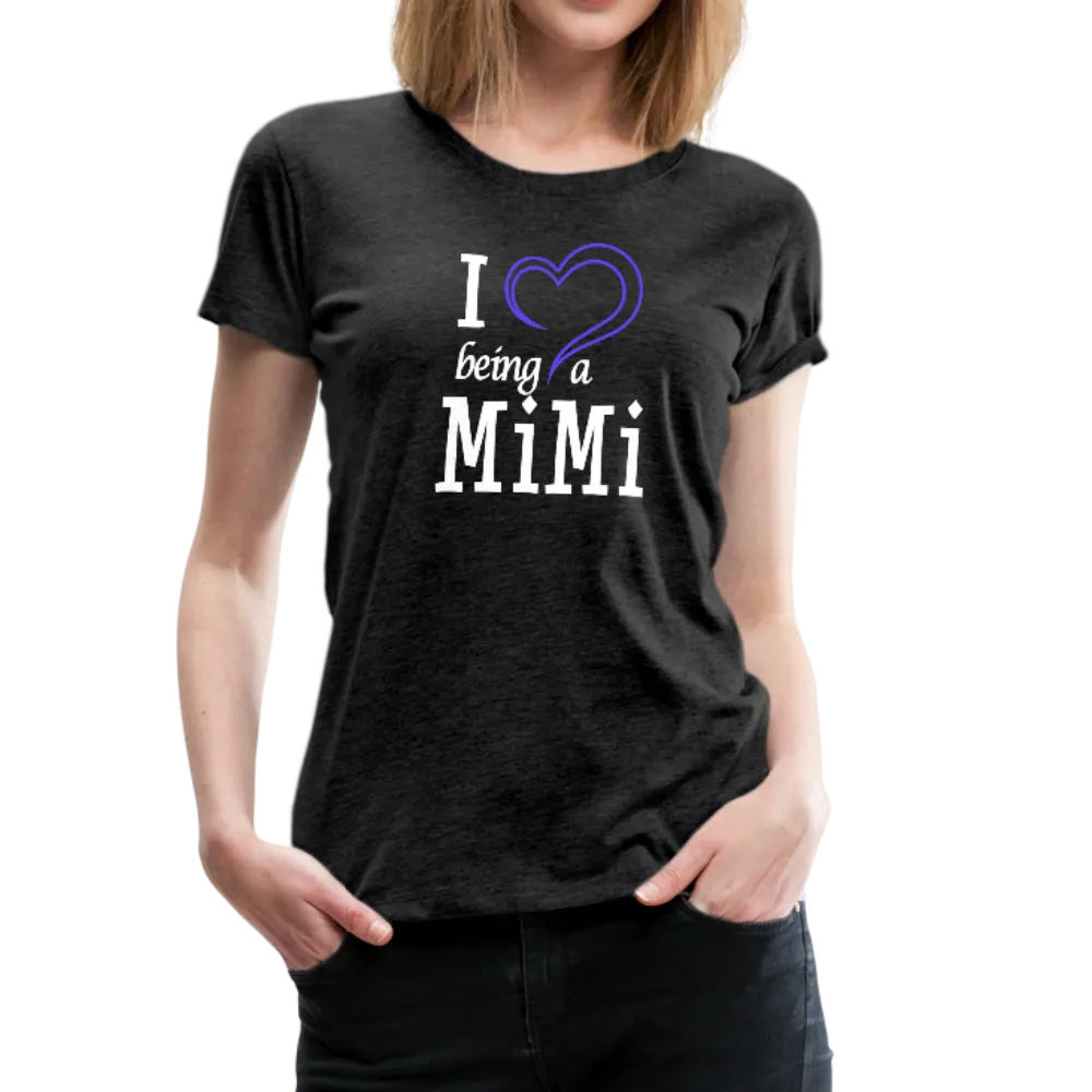 I Love Being A Mimi Women’s Premium T-Shirt (CK1554)