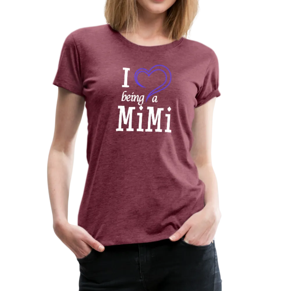 I Love Being A Mimi Women’s Premium T-Shirt (CK1554)