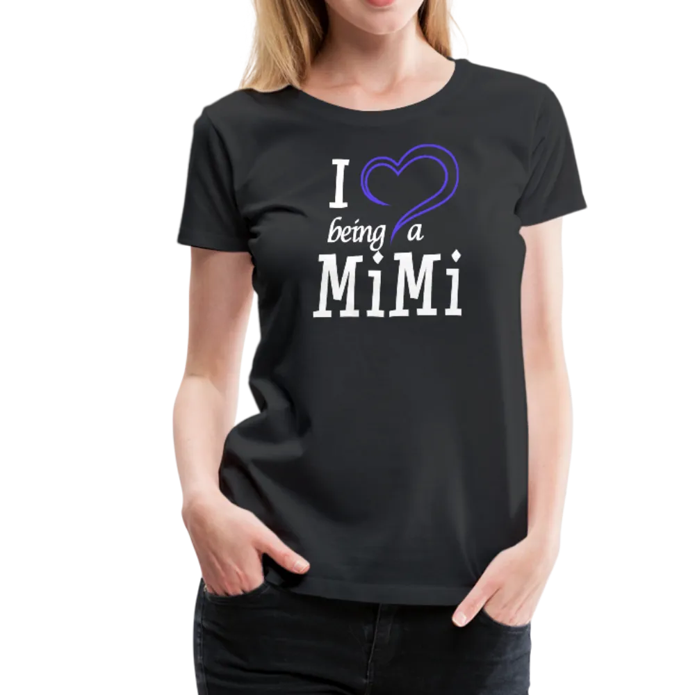 I Love Being A Mimi Women’s Premium T-Shirt (CK1554)