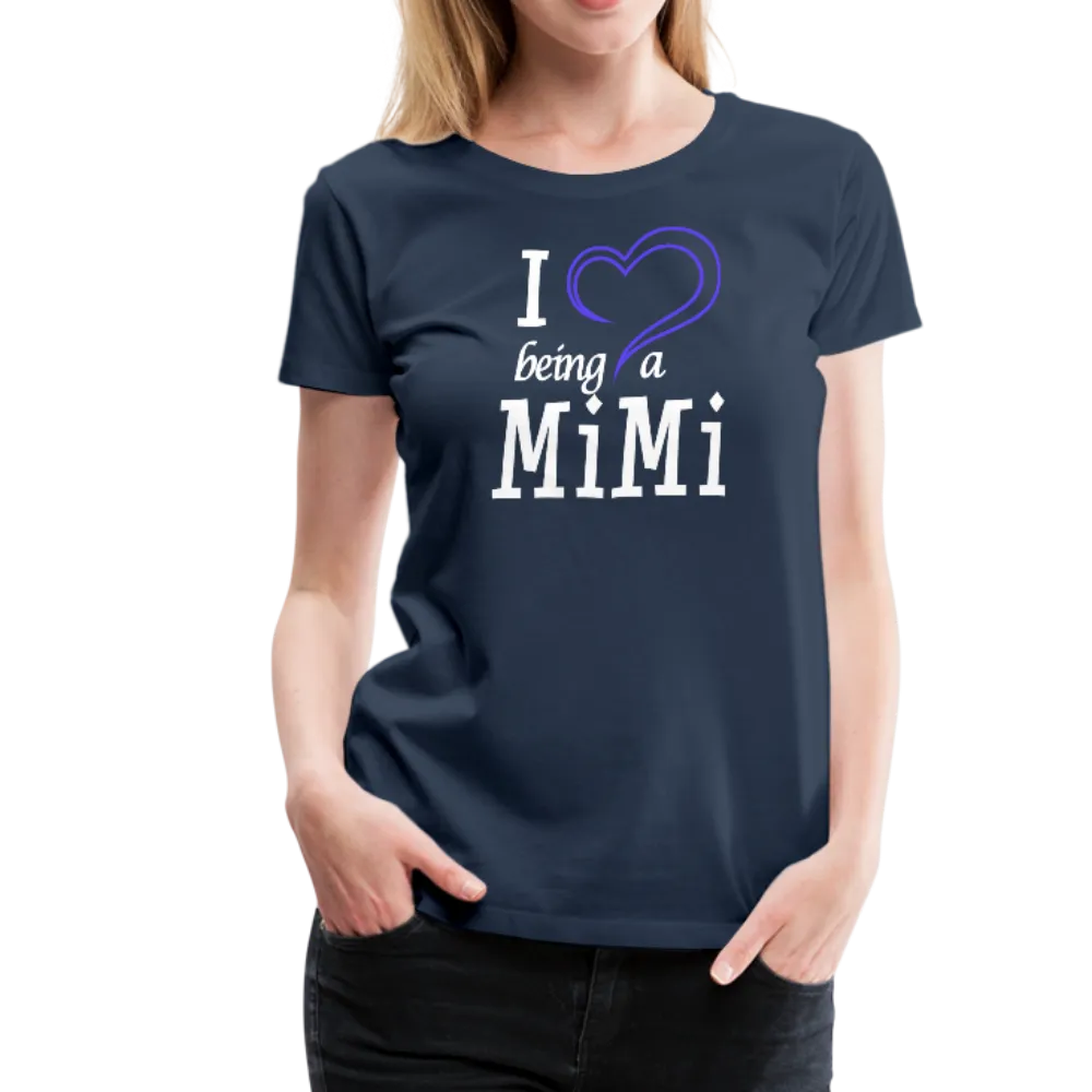 I Love Being A Mimi Women’s Premium T-Shirt (CK1554)