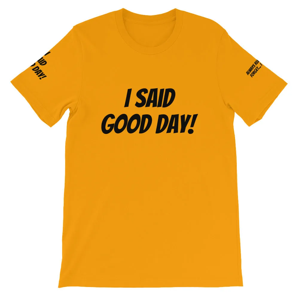 I Said Good Day #TheKAWay Unisex T-Shirt