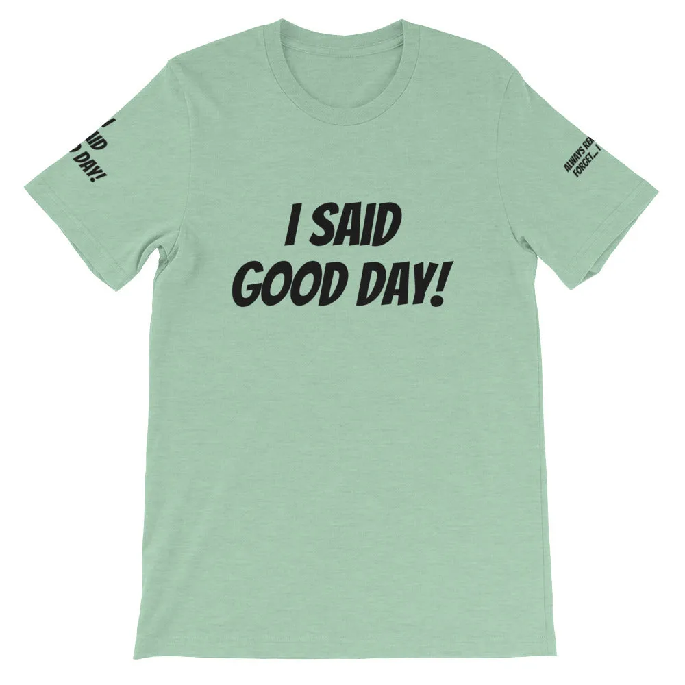 I Said Good Day #TheKAWay Unisex T-Shirt