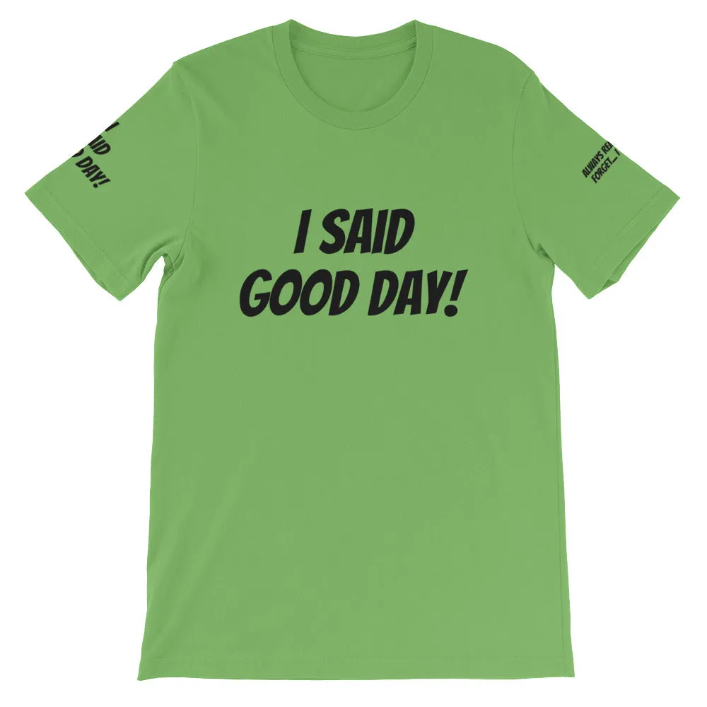 I Said Good Day #TheKAWay Unisex T-Shirt