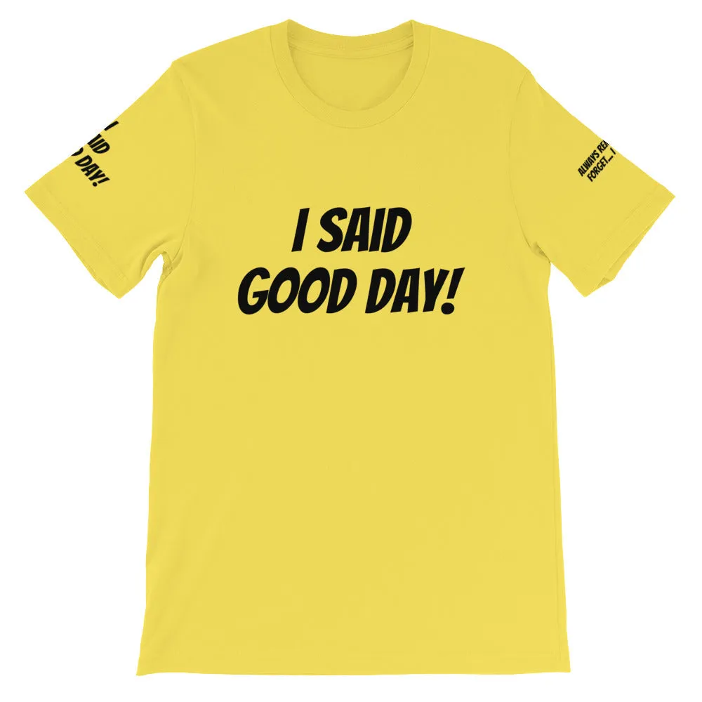 I Said Good Day #TheKAWay Unisex T-Shirt