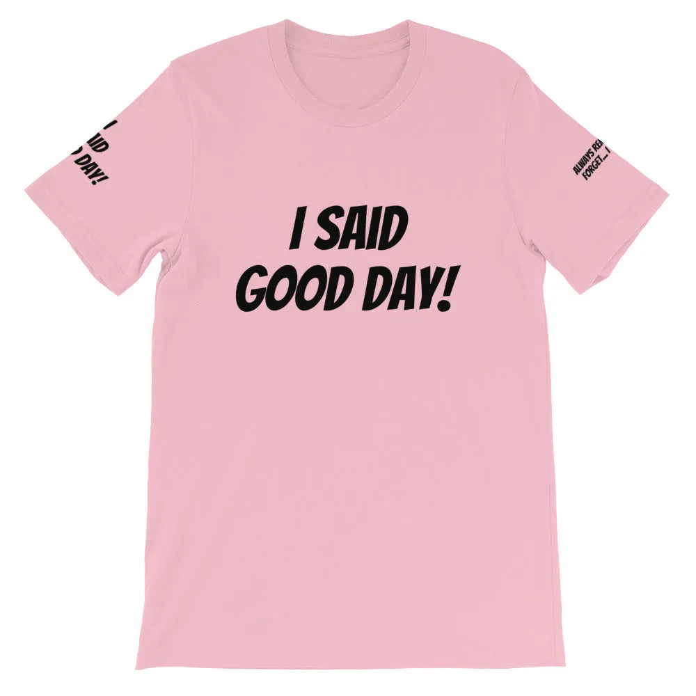 I Said Good Day #TheKAWay Unisex T-Shirt