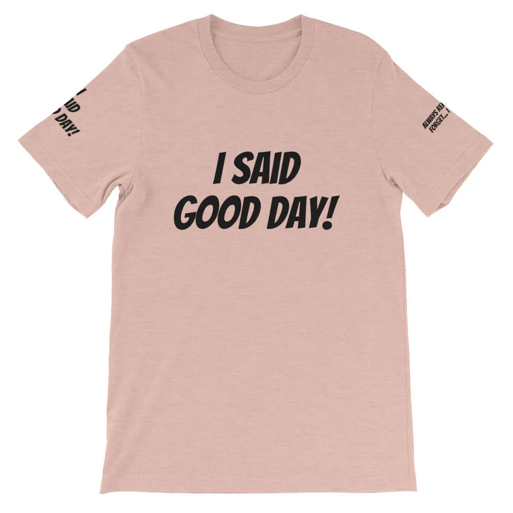 I Said Good Day #TheKAWay Unisex T-Shirt