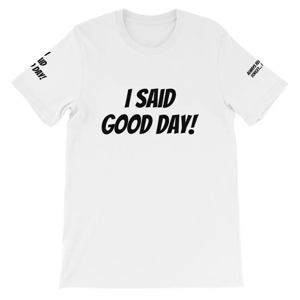 I Said Good Day #TheKAWay Unisex T-Shirt