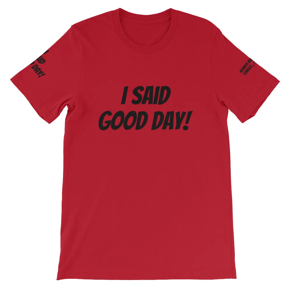 I Said Good Day #TheKAWay Unisex T-Shirt