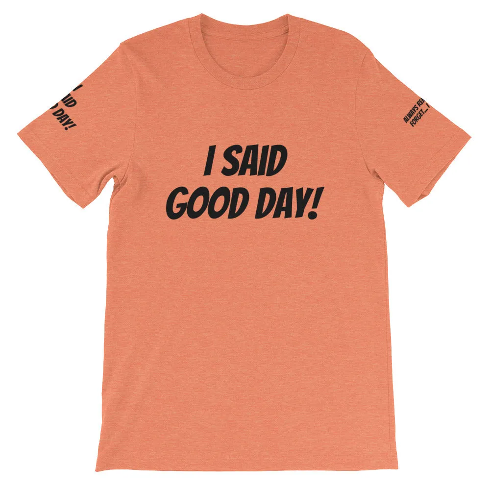 I Said Good Day #TheKAWay Unisex T-Shirt