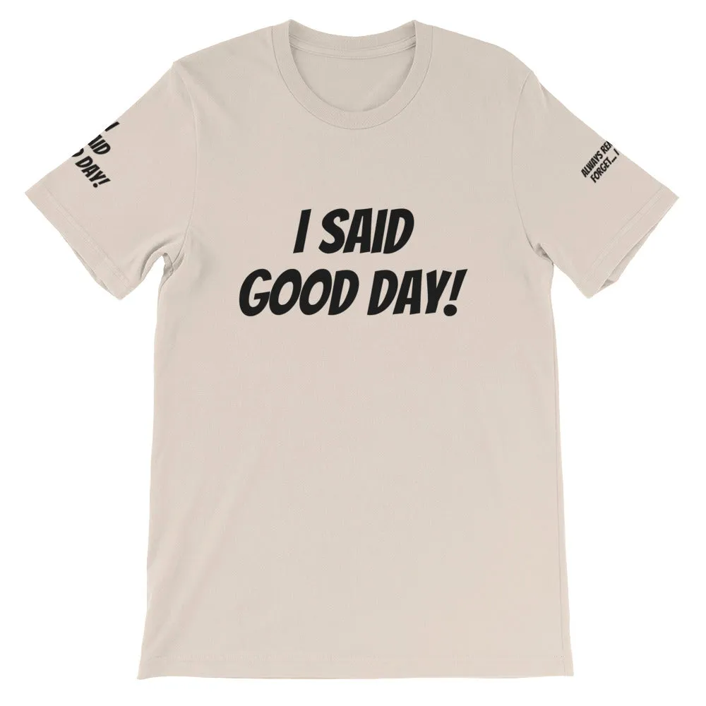 I Said Good Day #TheKAWay Unisex T-Shirt