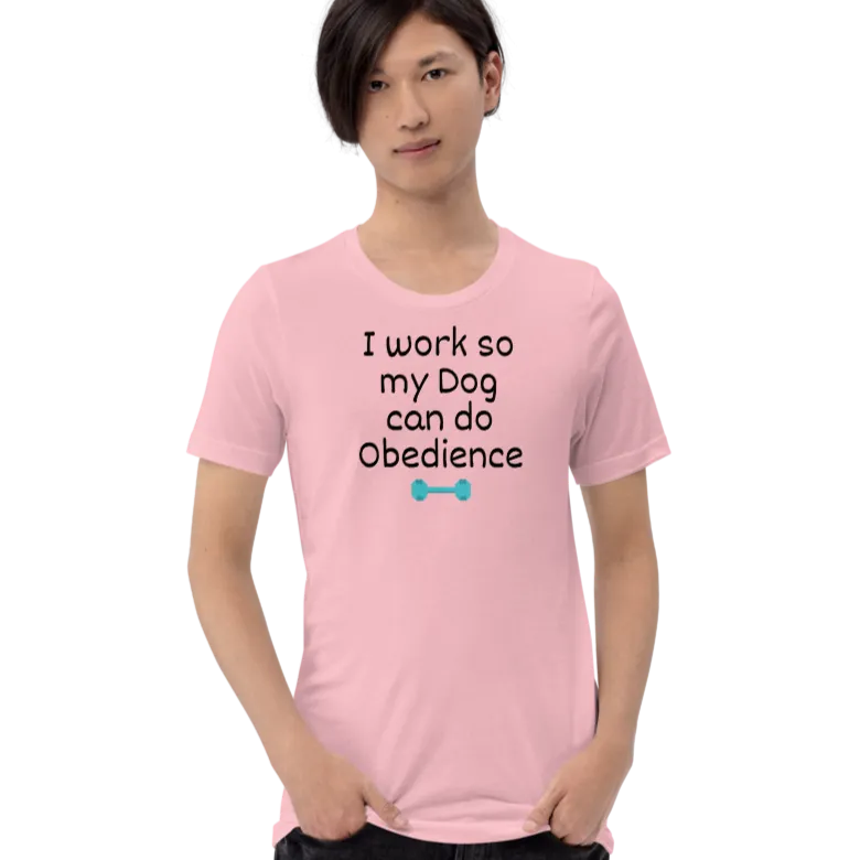 I Work so my Dog can do Obedience T-Shirts - Light