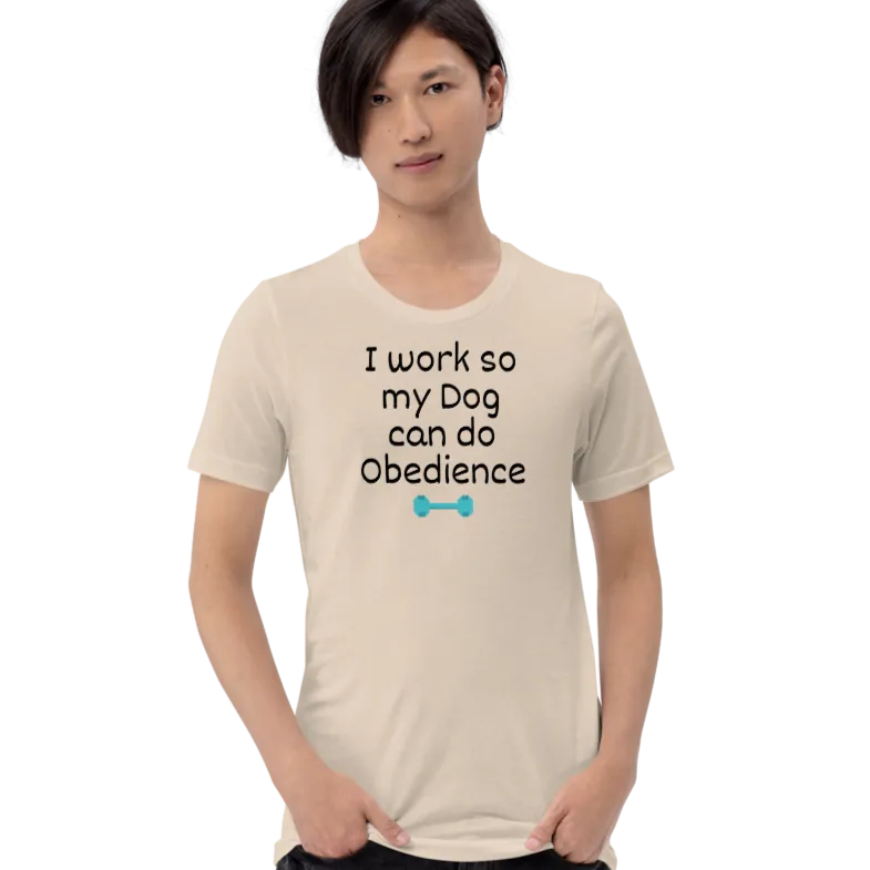 I Work so my Dog can do Obedience T-Shirts - Light