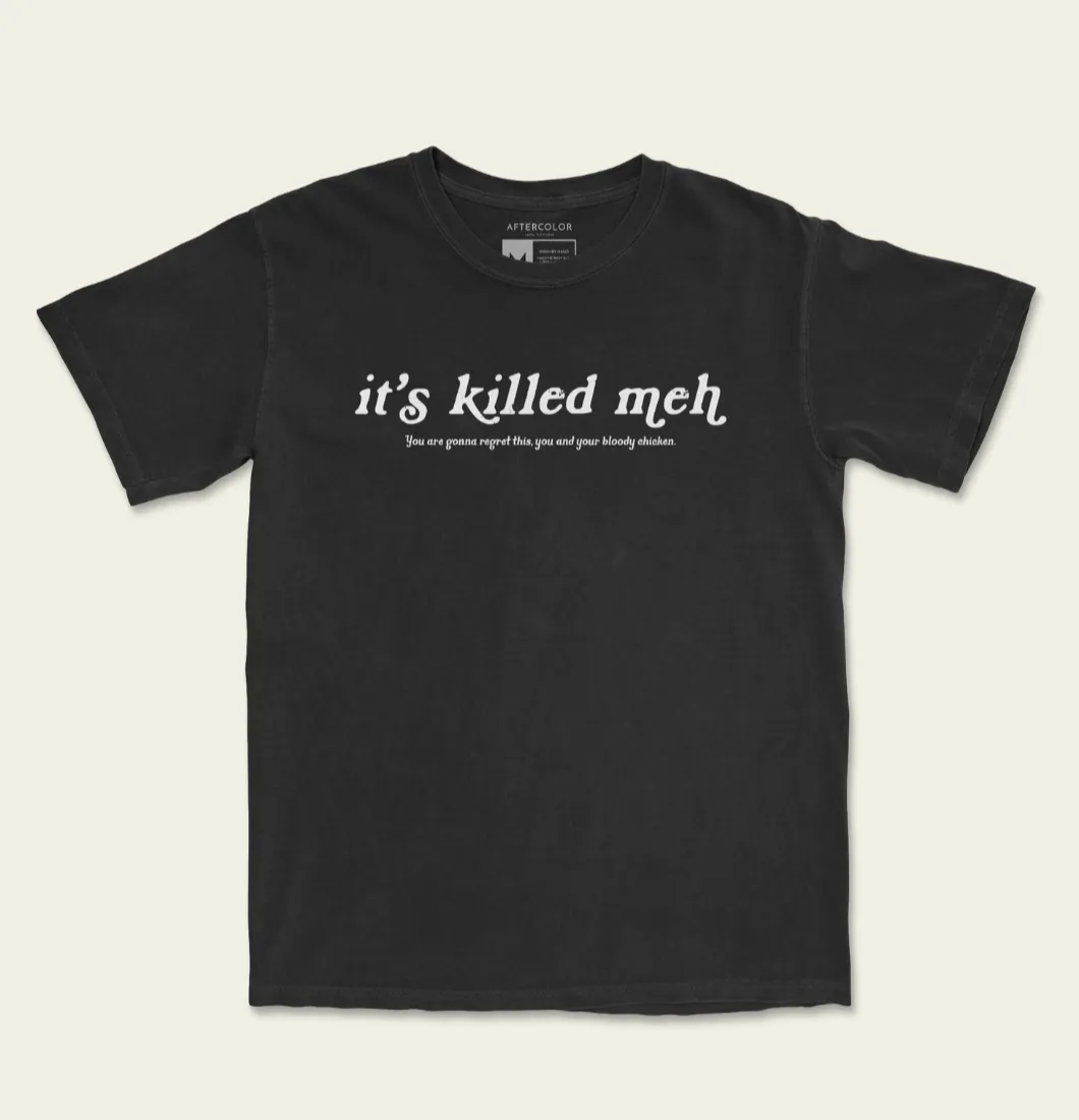 It's Killed Meh Garment Dyed Tee
