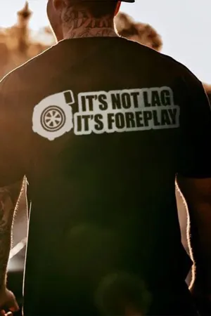 It's Not Lag It's Foreplay T-shirts