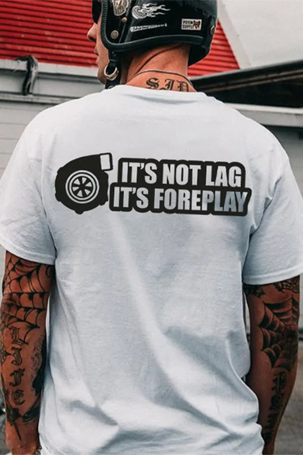 It's Not Lag It's Foreplay T-shirts